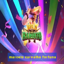 marcelo carvalho fortuna